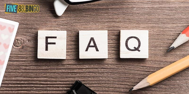 FAQs - Tổng hợp câu hỏi thường gặp liên quan tới Five88