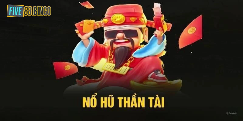 Nổ Hũ Thần Tài - Trải Nghiệm Game Slot Đổi Thưởng Thú Vị